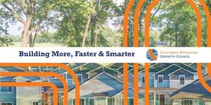 Building More, Faster & Smarter: How SGC’s Investments Continue to Power Community Growth Across California